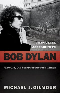 The Gospel according to Bob Dylan (eBook, ePUB) - Gilmour, Michael J.