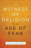 The Witness of Religion in an Age of Fear (eBook, ePUB)