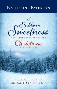 A Stubborn Sweetness and Other Stories for the Christmas Season (eBook, ePUB) - Paterson, Katherine