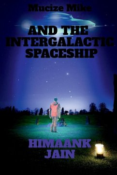 Mucize Mike and the Intergalactic Spaceship - Jain, Himaank