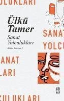 Sanat Yolculuklari - Tamer, Ülkü