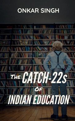 The Catch-22s of Indian Education - Singh, Onkar