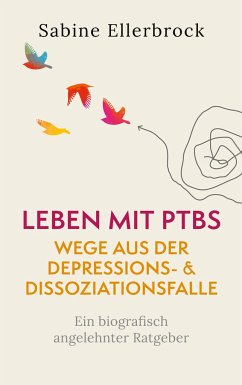 Leben mit PTBS - Wege aus der Depressions- und Dissoziationsfalle - Ellerbrock, Sabine