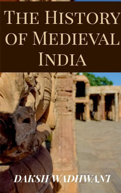 The History of Medieval India - Wadhwani, Daksh