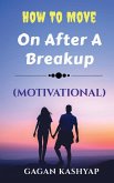 How to move on after a Breakup ( Motivational)