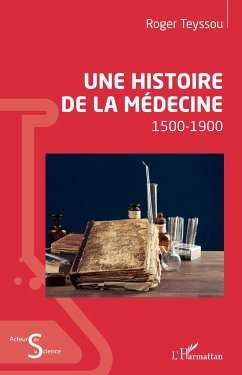 Une histoire de la médecine - Teyssou, Roger