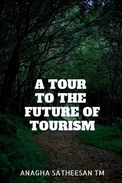 A TOUR TO THE FUTURE OF TOURISM - T M, Anagha Satheesan