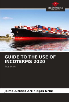 GUIDE TO THE USE OF INCOTERMS 2020 - Arciniegas Ortiz, Jaime Alfonso