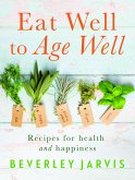 Eat Well to Age Well (fixed-layout eBook, ePUB)