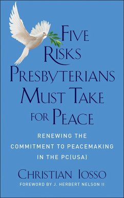 Five Risks Presbyterians Must Take for Peace (eBook, ePUB) - Iosso, Christian