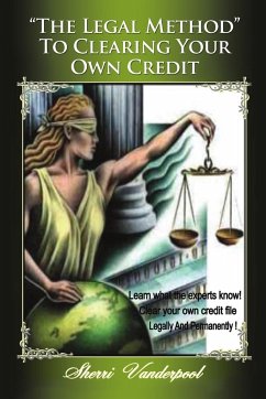 The Legal Method to clearing your own credit - Vanderpool, Sherri