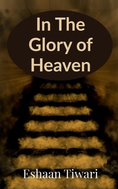 In The Glory of Heaven - Tiwari, Eshaan