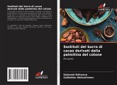 Sostituti del burro di cacao derivati dalla palmitina del cotone