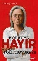 Korkuya Hayir - Anna Politkovskaya - Conil, Dominiquen