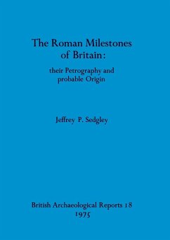 The Roman Milestones of Britain - their Petrography and probable Origin - Sedgley, Jeffrey P.