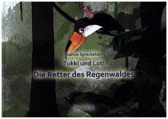 Tukki und Lotl Die Retter des Regenwaldes - Spreckelsen, Joanne