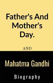 Father's And Mother's Day And Mahatma Gandhi Biography.
