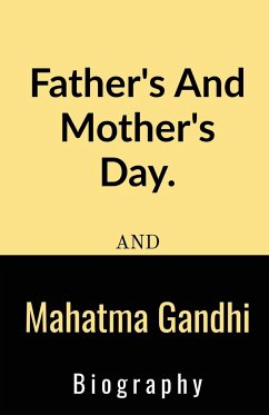 Father's And Mother's Day And Mahatma Gandhi Biography. - Sai Teja, S . krishna