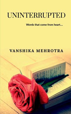 Uninterrupted: Words that come out from heart..... - Mehrotra, Vanshika
