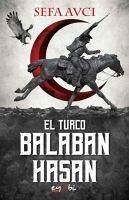 Balaban Hasan - El Turco - Avci, Sefa