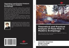 Theoretical and Practical Analysis of Flood Risk in Madeira Archipelago - Gonçalves, Leonardo;Lousada, Sérgio;Castanho, Rui