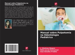 Manual sobre Pulpotomia na Odontologia Pediátrica - Begum, J. Shehnaz;Emmanuel, Bibin Jacob;Prabha, Esai Amutha