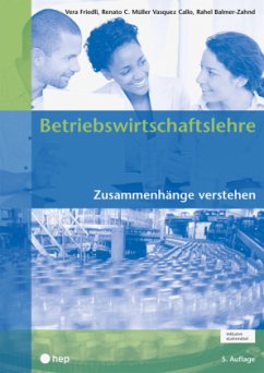 Betriebswirtschaftslehre (Print inkl. eLehrmittel, Neuauflage 2022) - Friedli, Vera;Müller Vasquez Callo, Renato C.;Balmer-Zahnd, Rahel