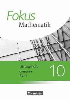 Fokus Mathematik 10. Jahrgangsstufe - Bayern - Lösungen zum Schülerbuch - Hammer-Schneider, Katharina;Kammermeyer, Friedrich;Fischer, Sabine
