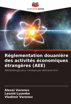 Réglementation douanière des activités économiques étrangères (AEE) - Voronov, Alexei;Lysenko, Leonid;Voronov, Vladimir Réglementation douanière des activités économiques étrangères (AEE) - Voronov, Alexei;Lysenko, Leonid;Voronov, Vladimir