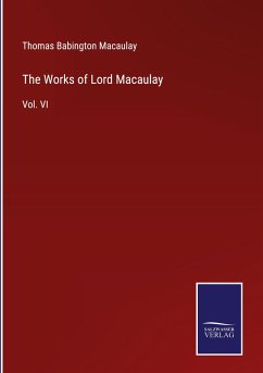The Works of Lord Macaulay - Macaulay, Thomas Babington