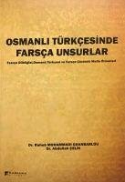 Osmanli Türkcesinde Farsca Unsurlar - Mohammadi Ghanbarlou, Raheb