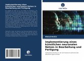 Implementierung eines künstlichen neuronalen Netzes in Bearbeitung und Fertigung