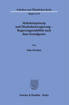 Mehrheitsprinzip und Minderheitsregierung - Regierungsstabilität nach dem Grundgesetz. - Merdian, Julia