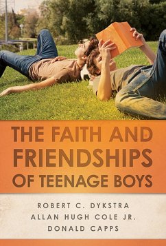 The Faith and Friendships of Teenage Boys (eBook, ePUB) - Dykstra, Robert C.; Cole Jr., Allan Hugh; Capps, Donald
