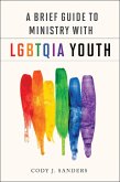 A Brief Guide to Ministry with LGBTQIA Youth (eBook, ePUB)