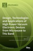 Design, Technologies and Applications of High Power Vacuum Electronic Devices from Microwave to THz Band