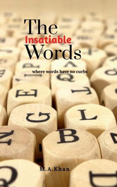 The Insatiable Words - Khan, M. A.