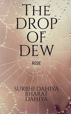 The Drop of Dew - Dahiya, Surbhi
