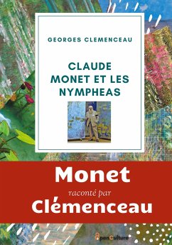 Claude Monet et les nymphéas - Clemenceau, Georges