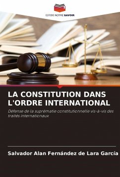 LA CONSTITUTION DANS L'ORDRE INTERNATIONAL - Fernández de Lara García, Salvador Alan