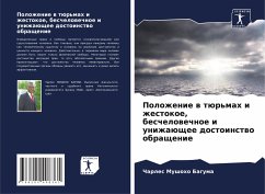 Polozhenie w tür'mah i zhestokoe, beschelowechnoe i unizhaüschee dostoinstwo obraschenie - Mushoho Baguma, Charles