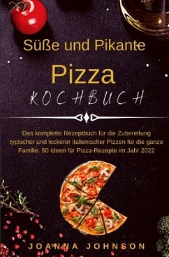 Kochbücher / Süße und Pikante Pizza Kochbuch - Johnson, Joanna