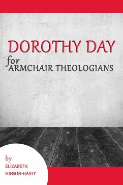 Dorothy Day for Armchair Theologians (eBook, ePUB) - Hinson-Hasty, Elizabeth