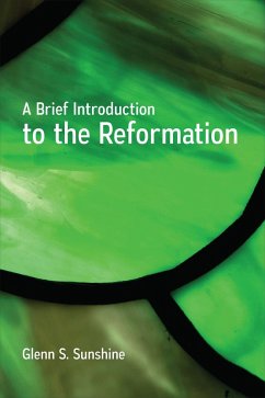 A Brief Introduction to the Reformation (eBook, ePUB) - Sunshine, Glenn S.