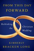From This Day Forward--Rethinking the Christian Wedding (eBook, ePUB)