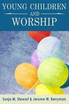 Young Children and Worship (eBook, ePUB) - Stewart, Sonja M.; Berryman, Jerome W.