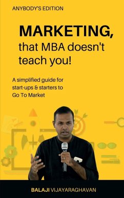 MARKETING, that MBA doesn't teach you! - Vijayaraghavan, Balaji