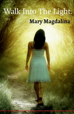Walk Into The Light. - Magdalina, Mary