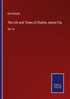 The Life and Times of Charles James Fox - Russell, Earl