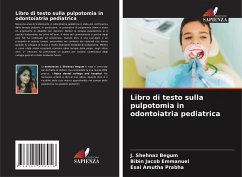 Libro di testo sulla pulpotomia in odontoiatria pediatrica - Begum, J. Shehnaz;Emmanuel, Bibin Jacob;Prabha, Esai Amutha